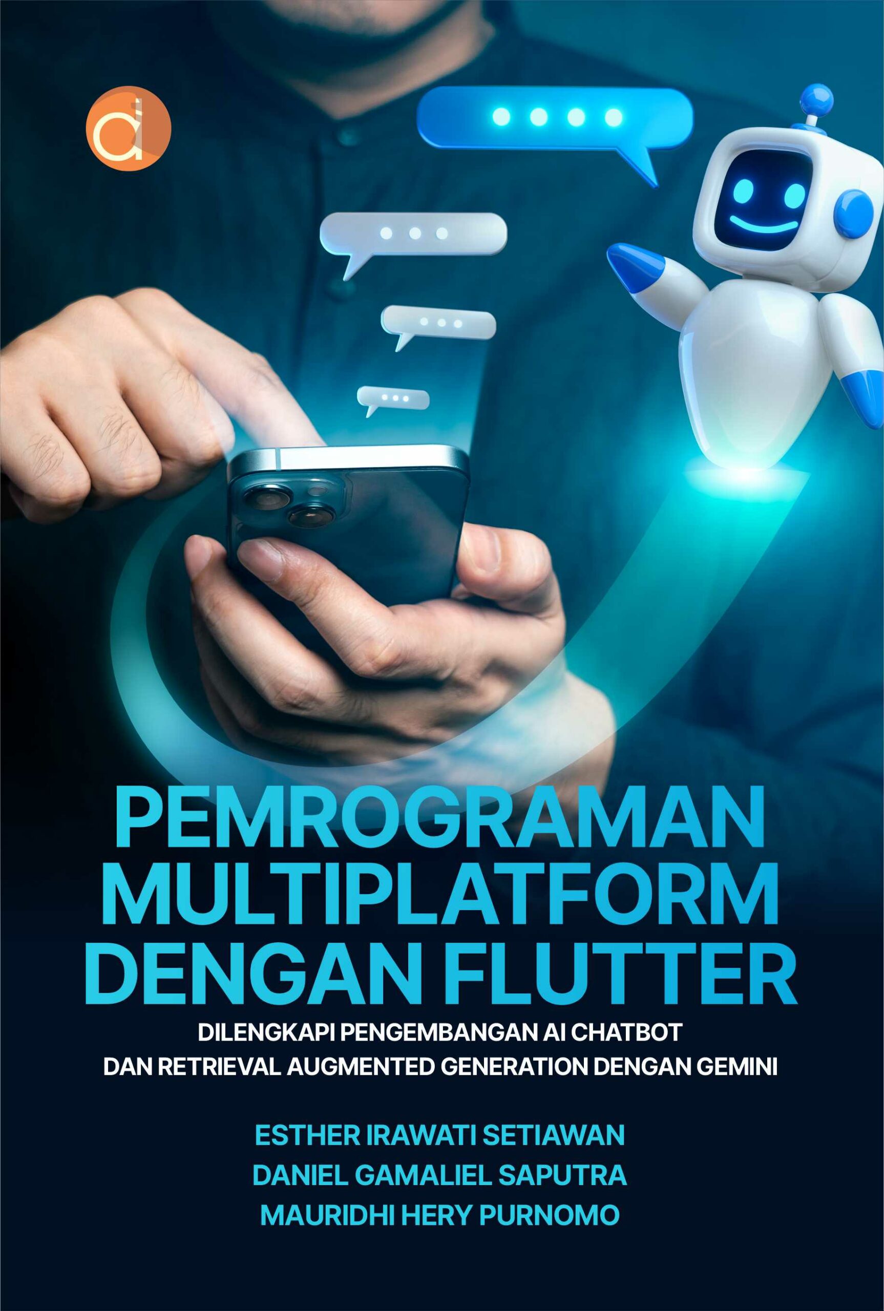 Pemrograman multiplatform dengan flutter : dilengkapi pengembangan aI chatbot dan retrieval augmented generation dengan gemini
