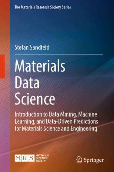 Materials data science : Introduction to Data Mining, Machine Learning, and Data-driven predictions for materials science and engineering